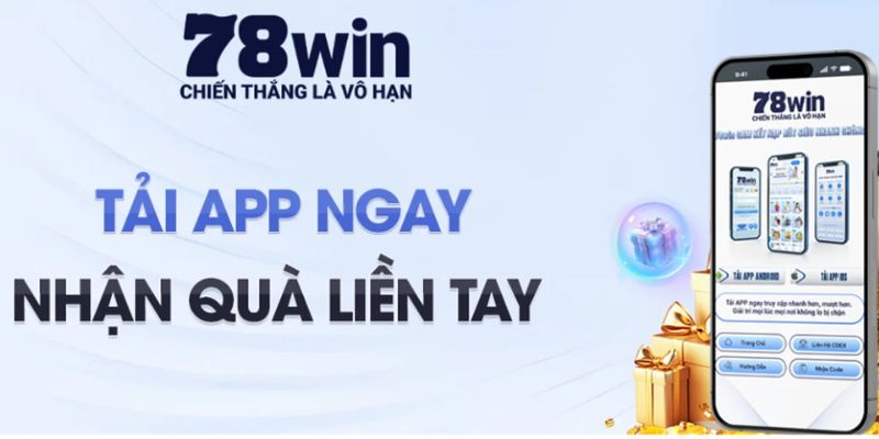 Tải app 78Win ngay nhận quà liền tay